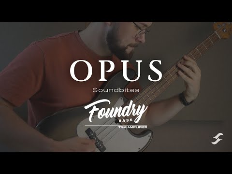 OPUS | Sound Bites | Foundry Bass