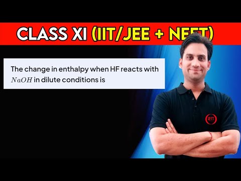 The change in enthalpy when HF reacts with NaOH in dilute conditions is :