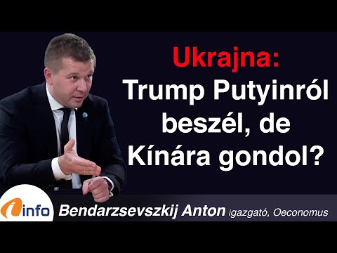 Ukrajna: Trump Putyinról beszél, de Kínára gondol? Bendarzsevszkij Anton, Inforádió, Aréna
