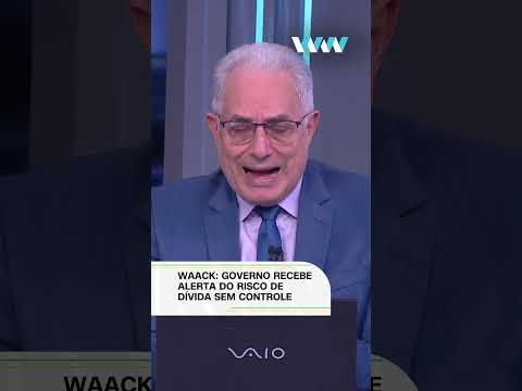 ​Waack: Governo recebe alerta do risco de dívida sem controle