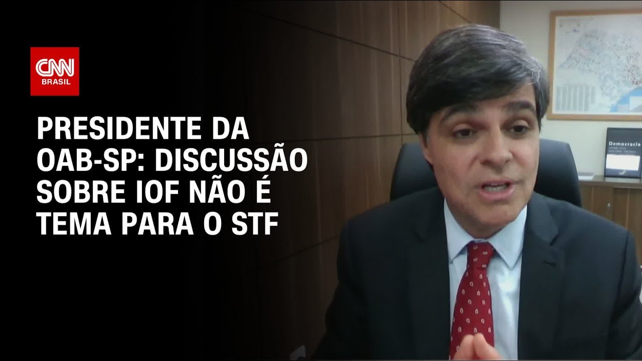 Lugar do IOF ser discutido não é no Supremo, diz presidente da OAB-SP à CNN | CNN 360º