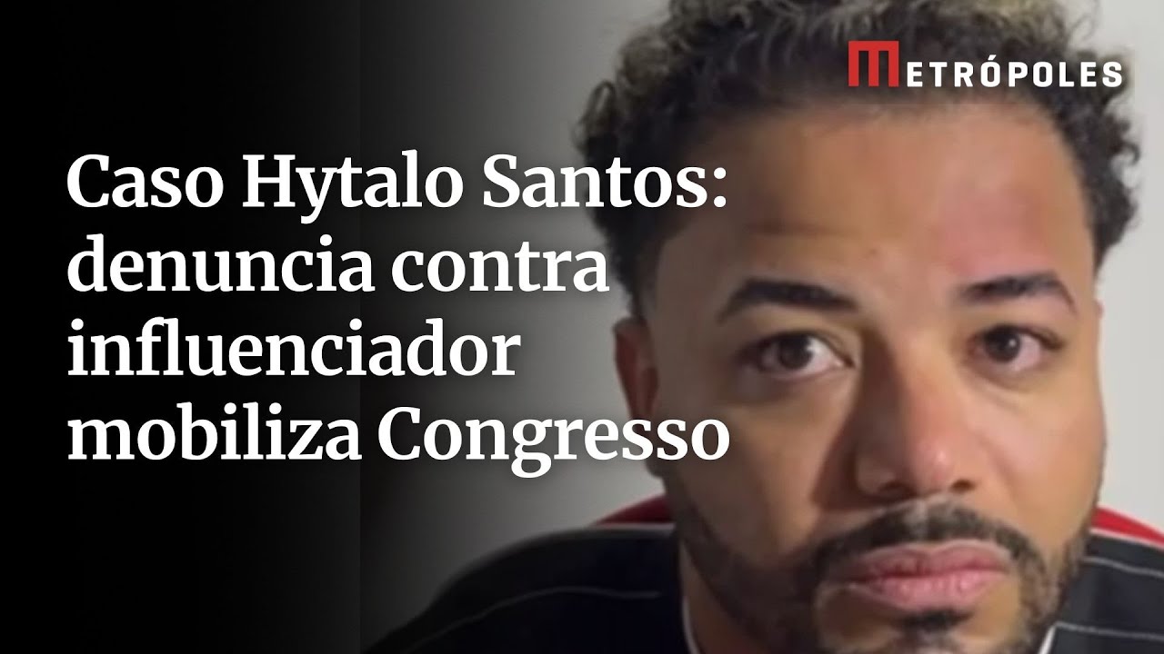 Caso Hytalo Santos denuncia contra influenciador mobiliza Congresso