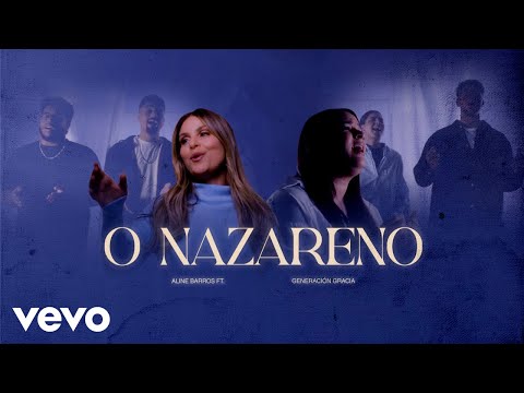 Aline Barros, Generación Gracia Música - O Nazareno