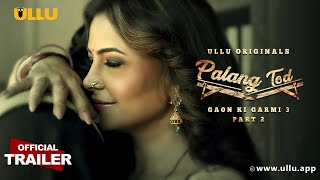 Gaon Ki Garmi : Part 2 Palangtod (2023) Ullu Hindi Web Series Trailer