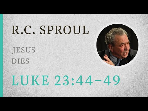 Jesus Dies (Luke 23:44–49) — A Sermon by R.C. Sproul