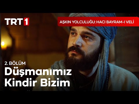 Düşmanımız Kindir Bizim - Aşkın Yolculuğu Hacı Bayram-ı Veli 2. Bölüm