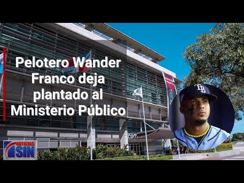 Pelotero Wander Franco deja plantado al Ministerio Público