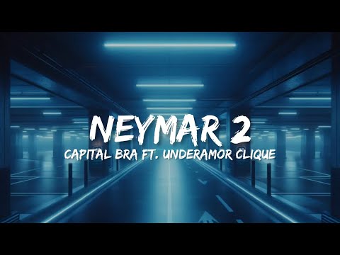 Capital Bra ft. Underamor Clique - Neymar 2 (Lyrics)