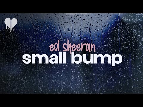 ed sheeran - small bump (lyrics)