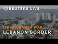LIVE: A view of Israels border with Lebanon