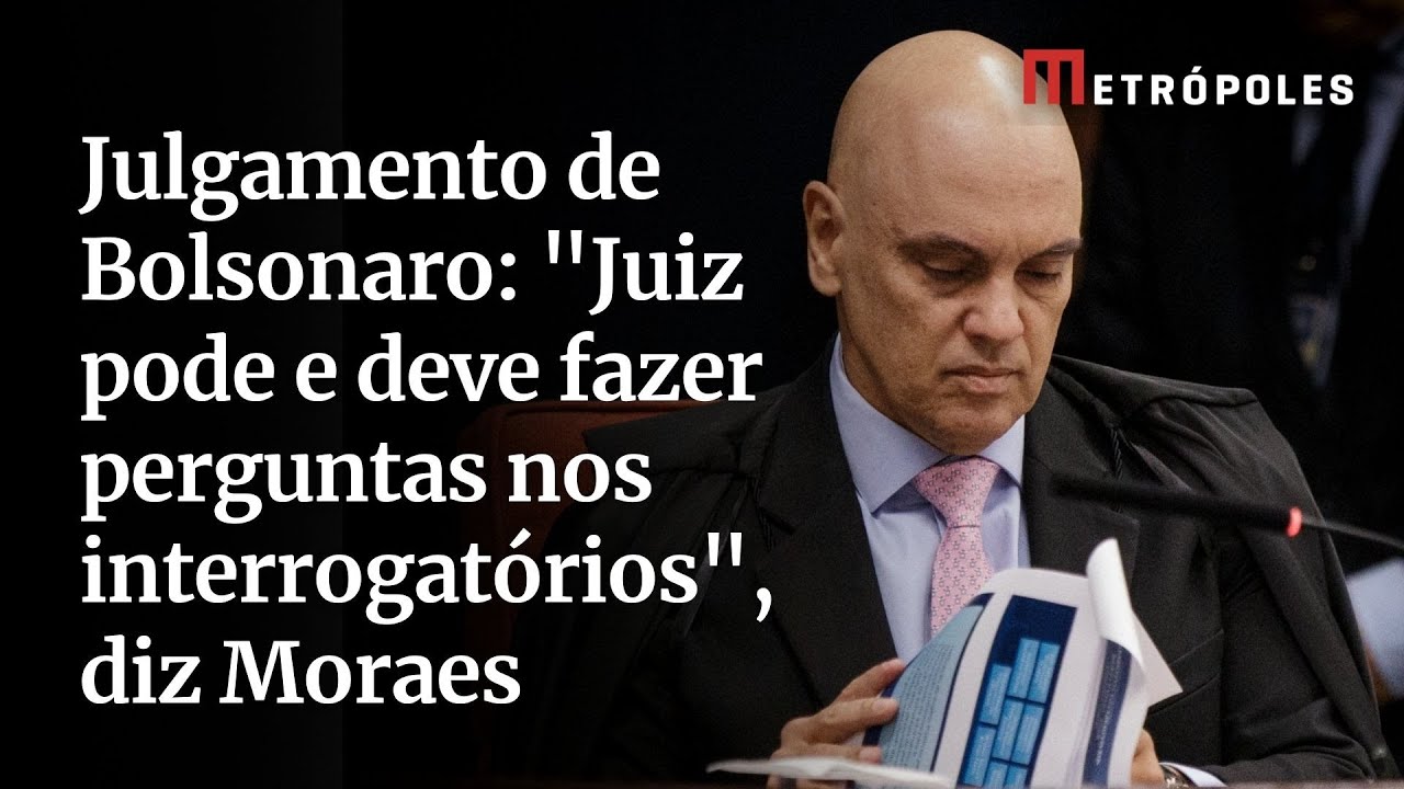 Julgamento de Bolsonaro Juiz pode e deve fazer perguntas nos interrogatórios diz Moraes
