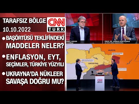 Başörtüsü teklifindeki maddeler neler? Ukrayna'da nükleer savaşa doğru mu? -TarafsızBölge 10.10.2022