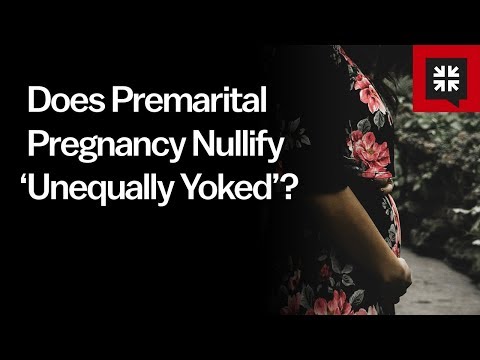 Does Premarital Pregnancy Nullify ‘Unequally Yoked’? // Ask Pastor John