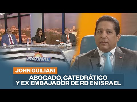 John Guiliani, Abogado, catedrático y ex embajador de RD en Israel | Matinal