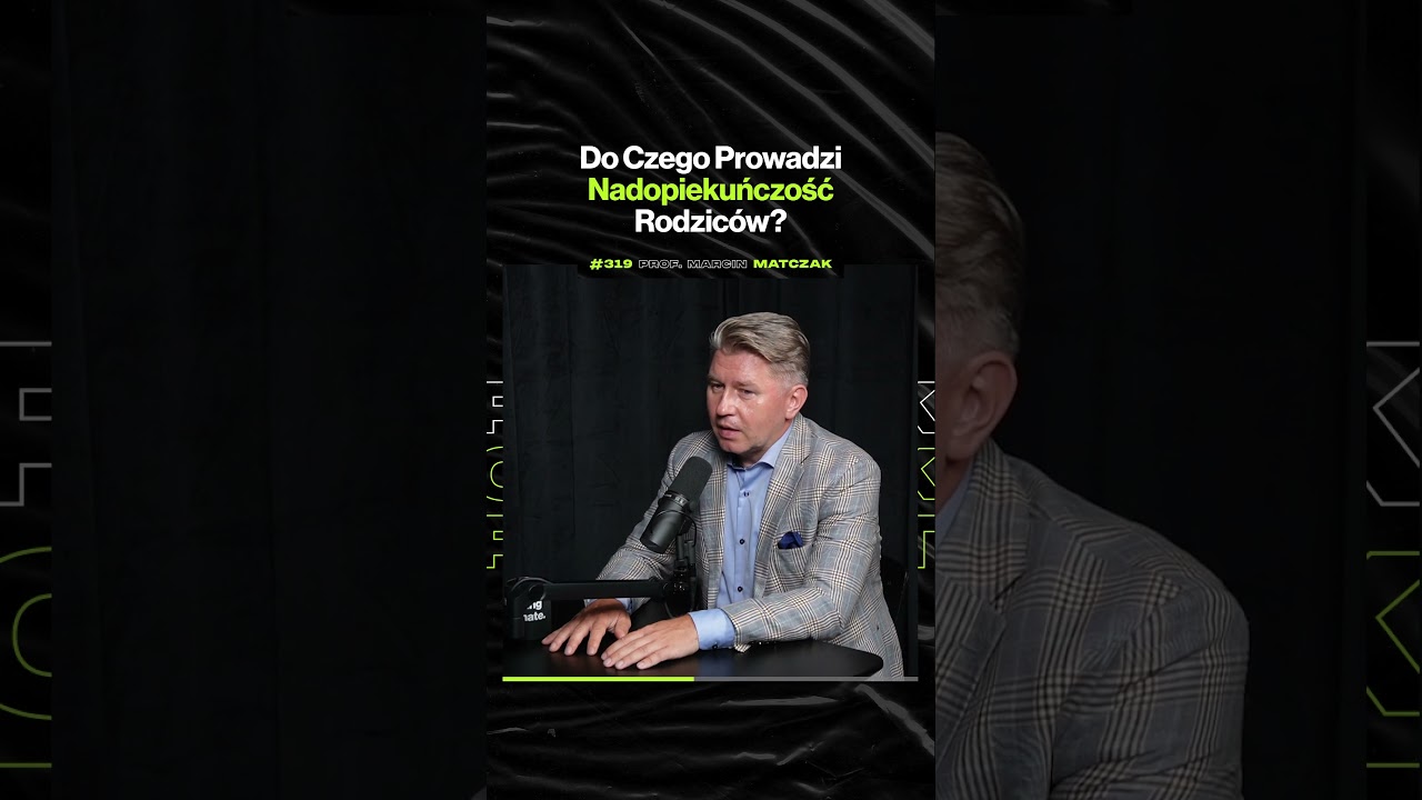 Do Czego Prowadzi Nadopiekuńczość Rodziców – ft. prof. Marcin Matczak