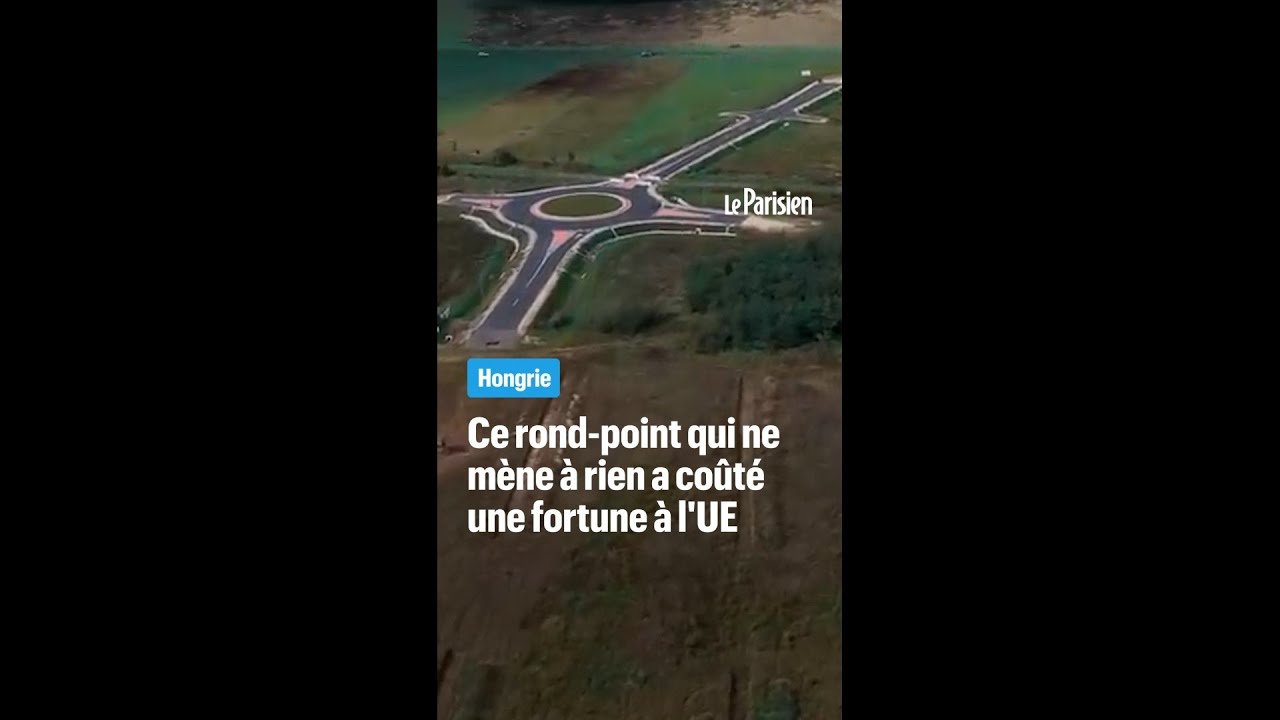 Hongrie : 1,5 million d'euros pour un rond-point qui ne mène nulle part