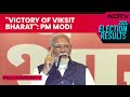PM On Lok Sabha Election Results: Victory Of Viksit Bharat