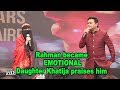 A.R.Rahman became EMOTIONAL after his Daughter Khatija’s Praise