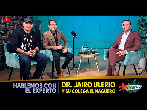 "Hablemos con el experto" Dr. Jairo Ulerio y su colega el Dr  Nagüero - MAS ROBERTO