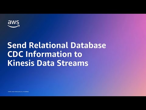 Send Relational Database CDC Information to Kinesis Data Streams | Amazon Web Services