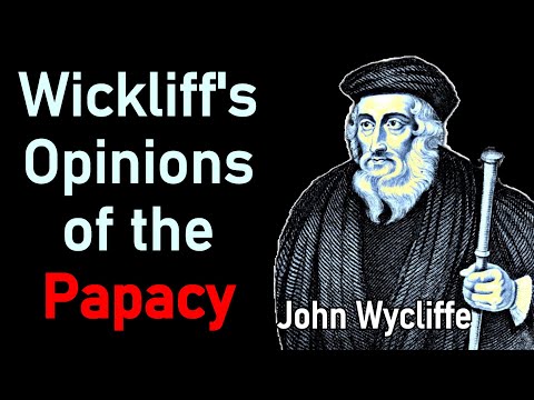 Wickliff's Opinions of the Papacy - John Wycliffe