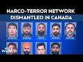 Narco Terror | Narco-Terror Network Dismantled In Canada