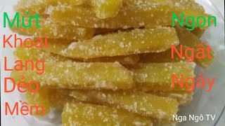 Cách Làm Mứt Khoai Lang Dẻo Mềm Ngon Không Cần Nước Vôi Trong |Nga Ngô TV