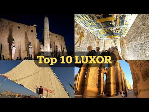 TOP 10 LUXOR Things to See and Do! (4K)
