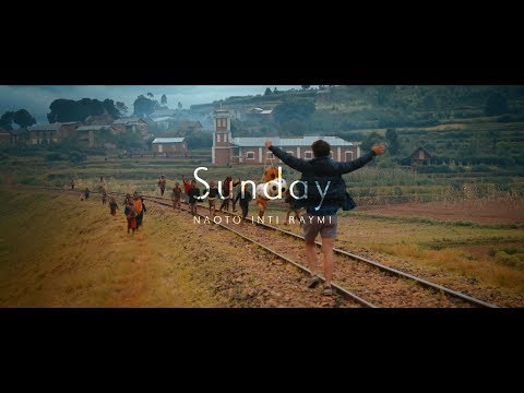 ナオト・インティライミ - 「Sunday」Music Video【映画「ナオト・インティライミ冒険記 旅歌ダイアリー2」主題歌】