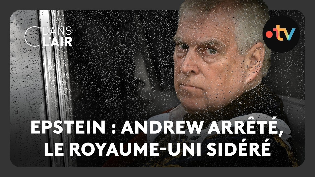 Epstein : Andrew arrêté, le Royaume-Uni sidéré - C dans l’air - 19.02.2026