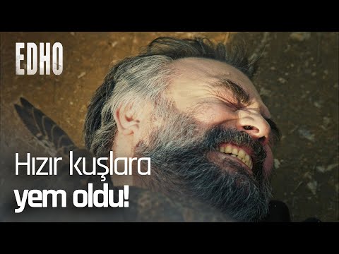 Hızır vahşi kuşlara yem oldu! - EDHO Efsane Sahneler