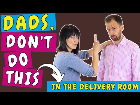 10 Things dads should NEVER do in the delivery room