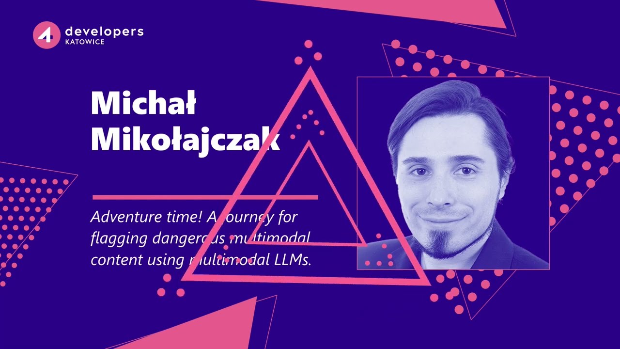 4Developers Katowice 2024: Michał Mikołajczak – A journey for flagging dangerous multimodal content