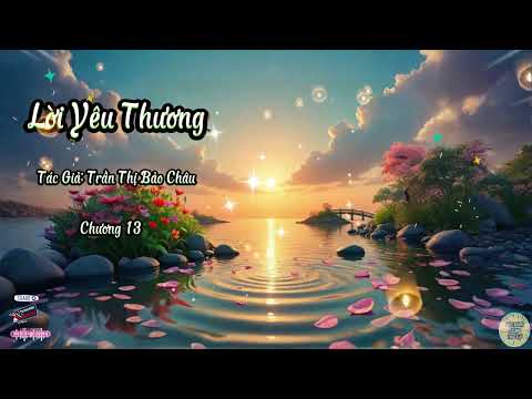 Truyện Lời Yêu Thương | Chương 13 | Tác giả: Trần Thị Bảo Châu