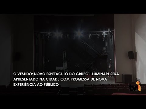 Vídeo: O vestido: novo espetáculo do Grupo Illuminart será apresentado na cidade com promessa de nova experiência ao público