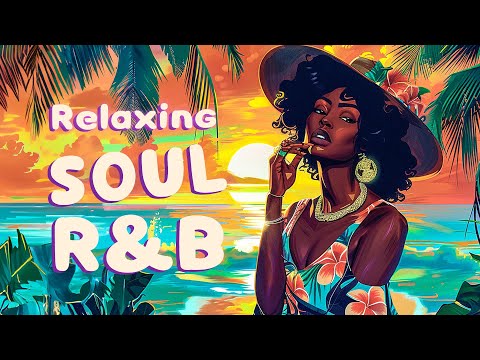 Soul/R&B Playlist | Music for when you are stressed - Relaxing soul songs