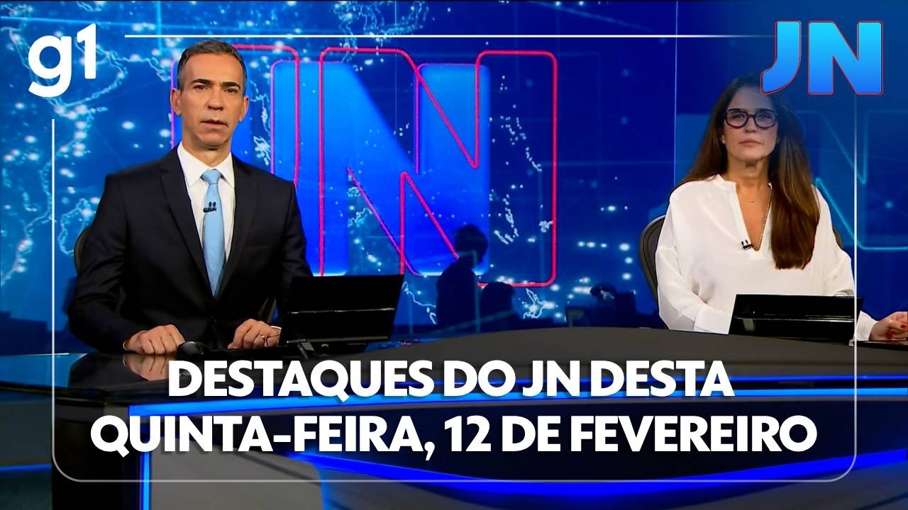 Jornal Nacional: veja os destaques do JN desta quinta-feira, 12 de fevereiro