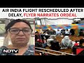 Air India News | Air India Flight Rescheduled After 16-Hour Delay, Flyer Narrates Ordeal