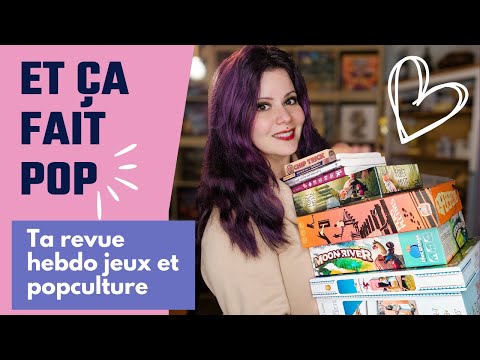 Et ça fait POP ! L'émission de jeux et popculture ep3