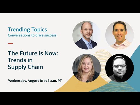The future is now: trends in supply chain I Oracle Trending Topics–Episode 4