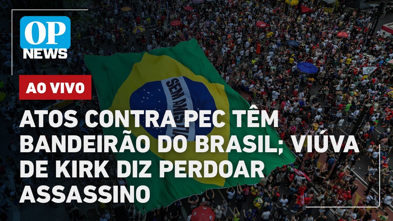 🔴AO VIVO Atos contra PEC da Blindagem reúnem artistas viúva de Kirk perdoa assassino do marido