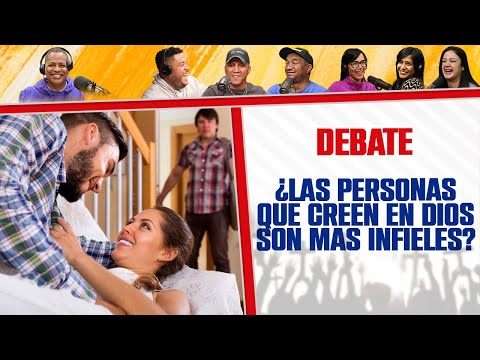 ¿LAS PERSONAS que CREEN en DIOS son más INFIELES? - El Debate