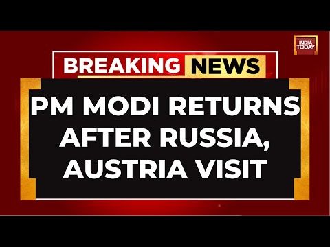 PM Modi Returns To Delhi After Successful Diplomatic Visits To Russia, Austria | India Today