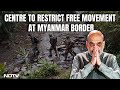 India-Myanmar Border | No More India-Myanmar Border Free Movement. Amit Shah Cites Internal Security