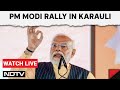 PM Modi Karauli Live: PM Modi Rally In Karauli, Rajasthan | Lok Sabha Elections 2024