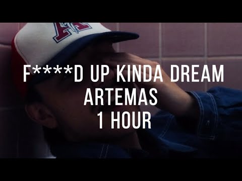 F****d up kinda dream ~ Artemas 1 hour + lyrics bc it’s age restricted on yt