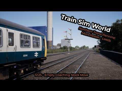 Empty Coaching Stock Move (12:25) -- Train Sim World: Northern Trans-Pennine