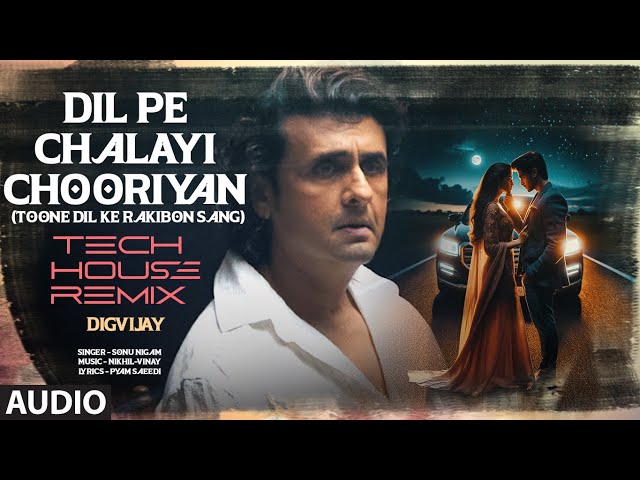 Dil Pe Chalayi Chooriyan - Tech House Remix | Bewafa Sanam | Sonu Nigam | Toone Dil Ke Rakibon Sang