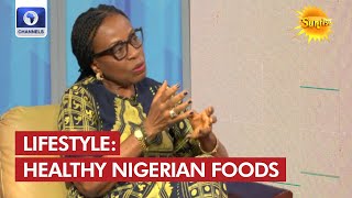 Nutritionist Dissects Healthy Lifestyle With Nigerian Foods