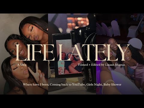 LIFE LATELY | Where have I been, Coming back to YouTube, Girls’ Night, Baby shower